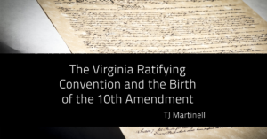 The Virginia Ratifying Convention and the Birth of the 10th Amendment
