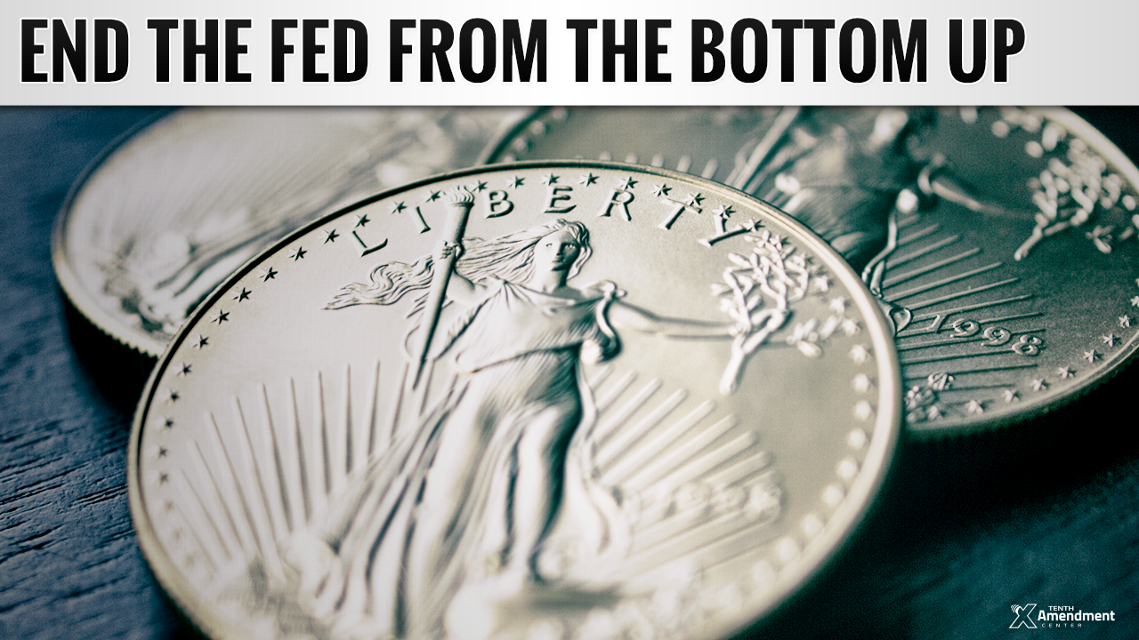 Chapter 19: End the Fed from the Bottom Up